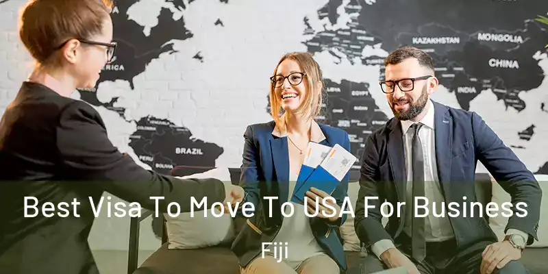  Best Visa To Move To USA For Business Fiji
