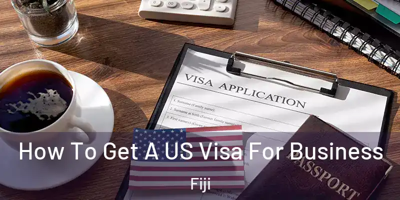  How To Get A US Visa For Business Fiji