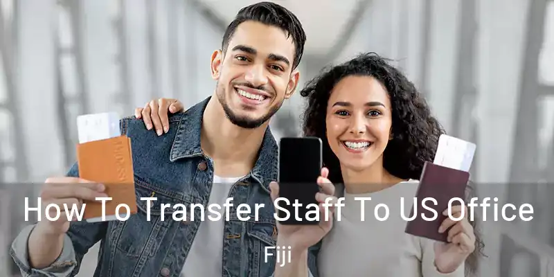  How To Transfer Staff To US Office Fiji