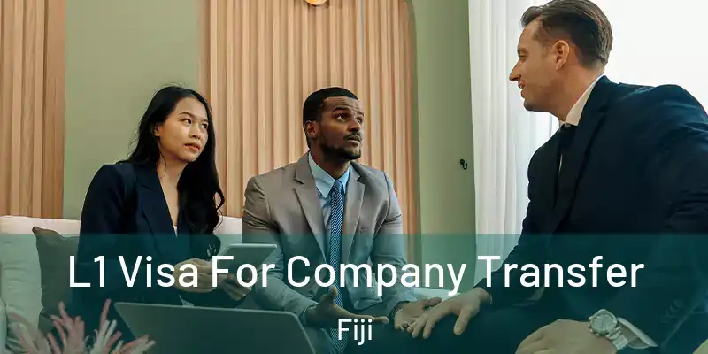 L1 Visa For Company Transfer Fiji