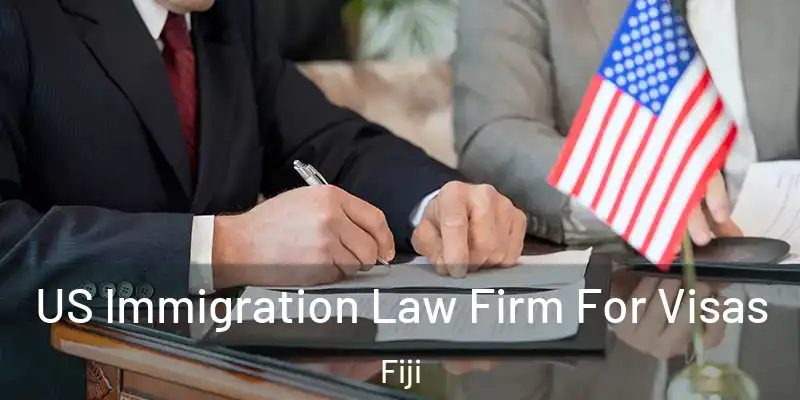  US Immigration Law Firm For Visas Fiji