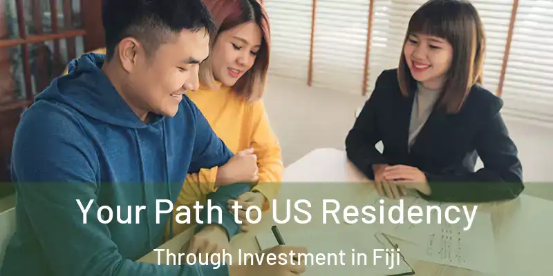  Your Path to US Residency Through Investment in Fiji